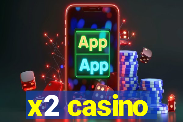 x2 casino